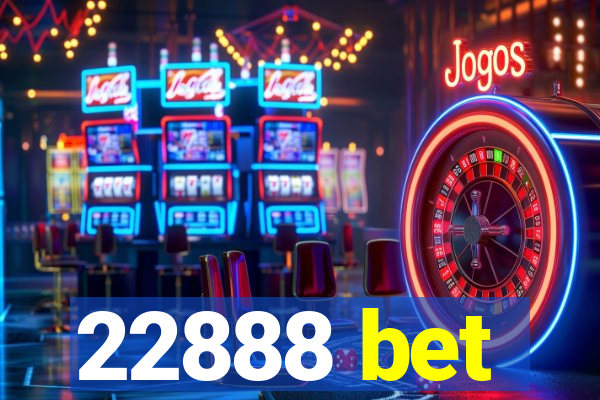 22888 bet